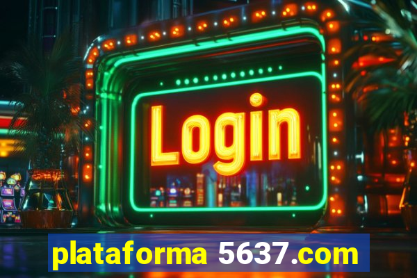 plataforma 5637.com